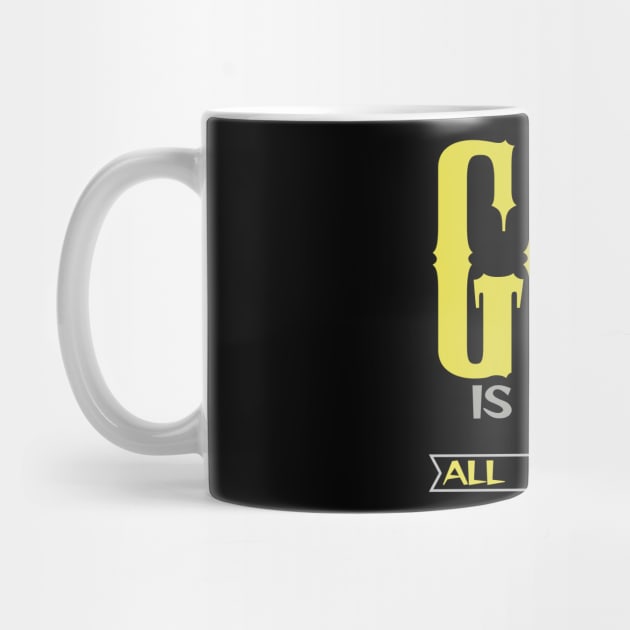 GOD IS GOOD ALL THE TIME by Otaka-Design